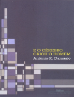 E o Cerebro Criou o Homem - Antonio R. Damasio.pdf